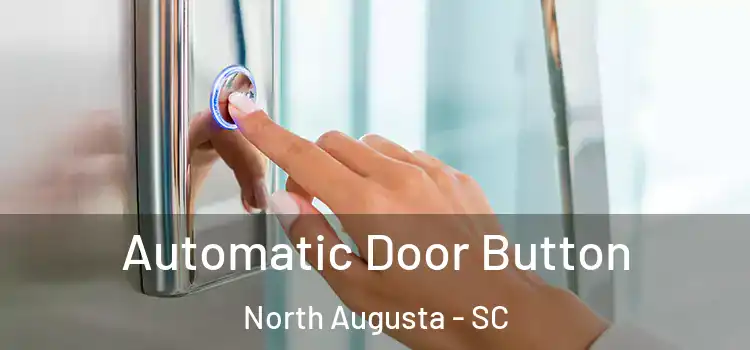 Automatic Door Button North Augusta - SC