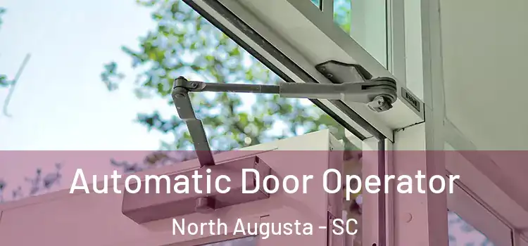 Automatic Door Operator North Augusta - SC