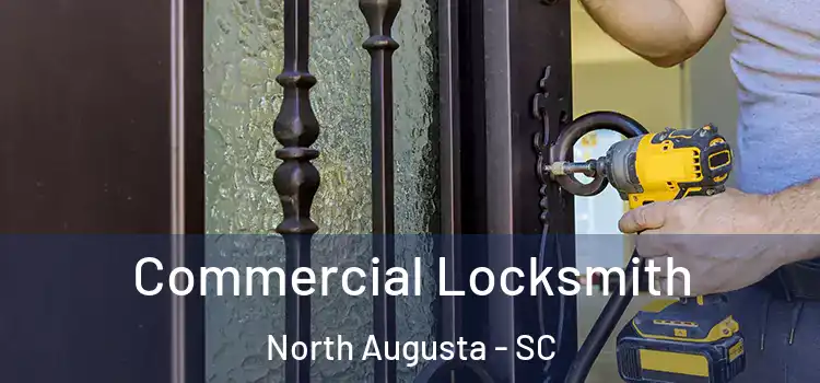 Commercial Locksmith North Augusta - SC