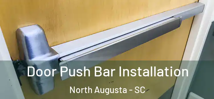 Door Push Bar Installation North Augusta - SC
