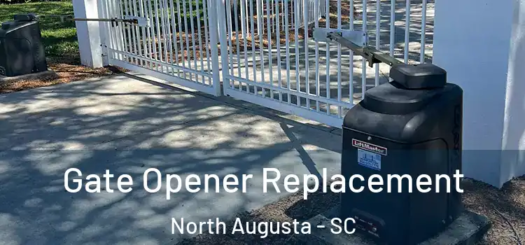 Gate Opener Replacement North Augusta - SC