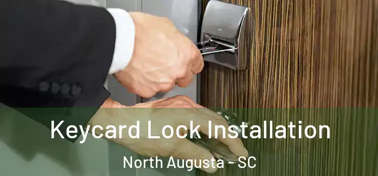 Keycard Lock Installation North Augusta - SC