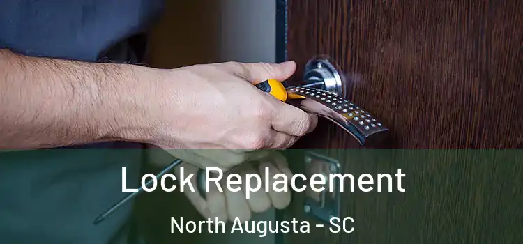 Lock Replacement North Augusta - SC