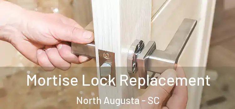 Mortise Lock Replacement North Augusta - SC
