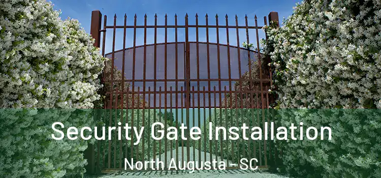 Security Gate Installation North Augusta - SC