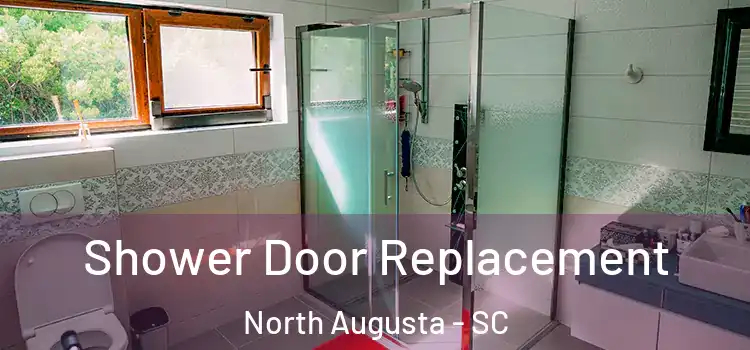 Shower Door Replacement North Augusta - SC