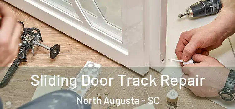 Sliding Door Track Repair North Augusta - SC